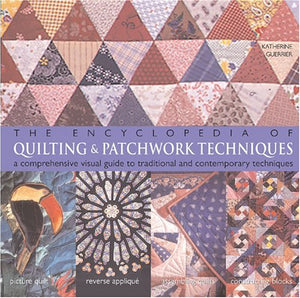 The Encyclopedia of Quilting and Patchwork Techniques 