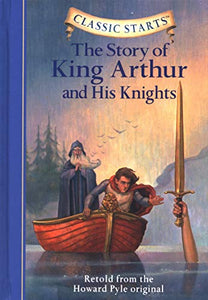 Classic Starts®: The Story of King Arthur & His Knights 