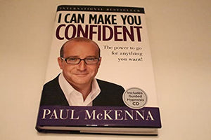 I Can Make You Confident: The Power to Go for Anything You Want! 