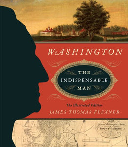 Washington: The Indispensable Man 