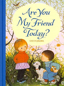 Are You My Friend Today? 