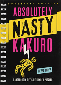 Absolutely Nasty® Kakuro Level Three 