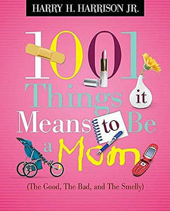 1001 Things It Means to Be a Mom 