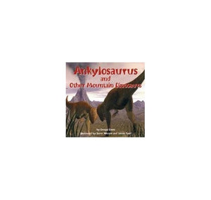 Ankylosaurus and Other Mountain Dinosaurs 