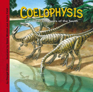 Coelophysis and Other Dinosaurs of the South 