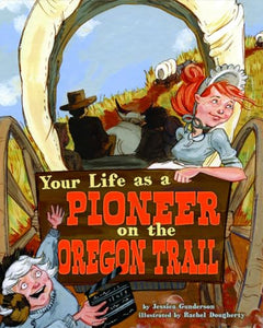 Your Life as a Pioneer on the Oregon Trail 