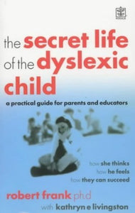 The Secret Life of the Dyslexic Child (Rodale) 