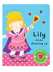 We Love Dressing Up: Lily Loves Dressing Up 