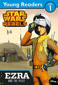 Star Wars Rebels: Ezra and the Pilot 