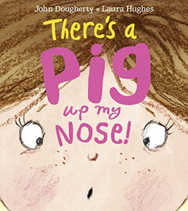 There's a Pig up my Nose! 