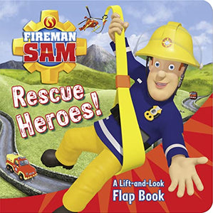 Fireman Sam: Rescue Heroes! A Lift-and-Look Flap Book 