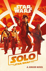 Solo: A Star Wars Story: Junior Novel 