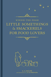 Winnie-the-Pooh: Little Somethings & Smackerels for Food Lovers 