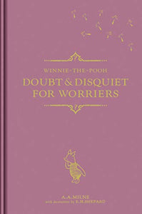 Winnie-the-Pooh: Doubt & Disquiet for Worriers 