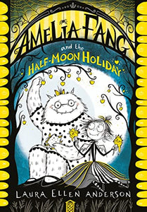 Amelia Fang and the Half-Moon Holiday 