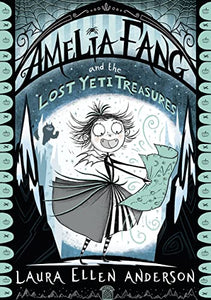 Amelia Fang and the Lost Yeti Treasures 