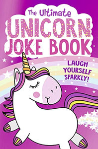 The Ultimate Unicorn Joke Book 