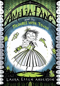 Amelia Fang and the Trouble with Toads 