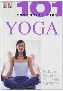 101 Essential Tips: Yoga 