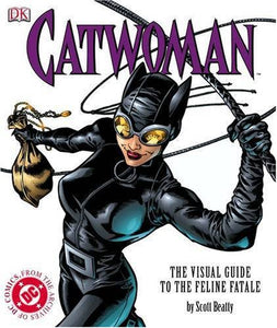 Catwoman The Visual Guide to the Feline Fatale 