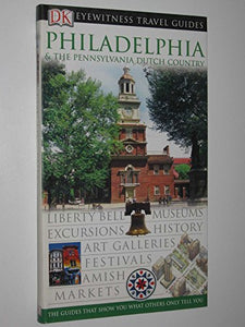 DK Eyewitness Travel Guide: Philadelphia & The Pennsylvania Dutch Country 