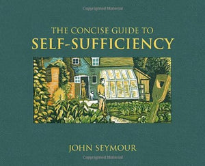 The Concise Guide to Self-Sufficiency 