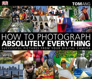 How to Photograph Absolutely Everything 