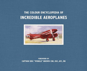 The Colour Encyclopedia of Incredible Aeroplanes 