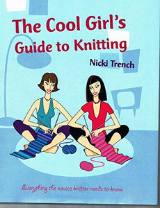 The Cool Girl's Guide to Knitting 