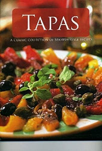 Tapas: A Classic Collection of Spanish-Style 