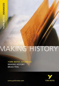 Making History: York Notes Advanced everything you need to catch up, study and prepare for and 2023 and 2024 exams and assessments 