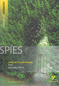 Spies: York Notes Advanced everything you need to catch up, study and prepare for and 2023 and 2024 exams and assessments 