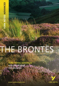 Selected Poesms of The Brontes: York Notes Advanced everything you need to catch up, study and prepare for and 2023 and 2024 exams and assessments 