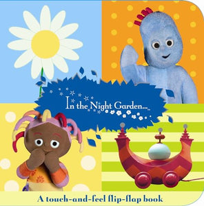 In the Night Garden: a Flip-flap Touch-and-feel Book 