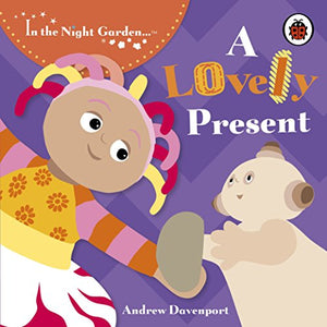 In the Night Garden: A Lovely Present 