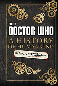 Doctor Who: A History of Humankind: The Doctor's Official Guide 