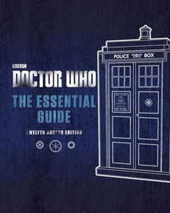 Doctor Who: The Essential Guide: Twelfth Doctor Edition 