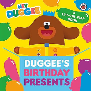 Hey Duggee: Duggee's Birthday Presents Lift-the-Flap 