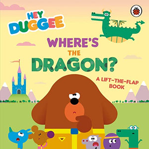 Hey Duggee: Where's the Dragon? 