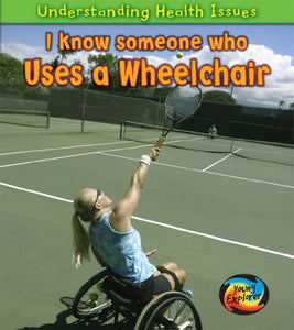 I Know Someone Who Uses a Wheelchair 