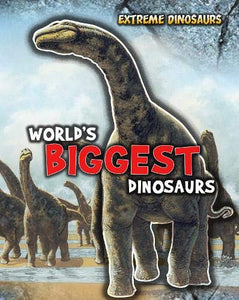 World's Biggest Dinosaurs 