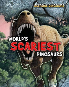 World's Scariest Dinosaurs 