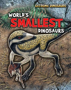 World's Smallest Dinosaurs 