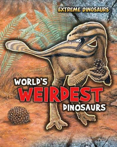 World's Weirdest Dinosaurs 