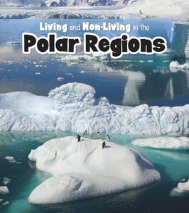 Living and Non-living in the Polar Regions 