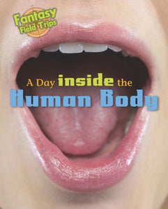 A Day Trip Inside the Human Body 