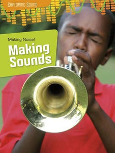 Making Noise!: Making Sounds 