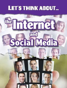 Let's Think About the Internet and Social Media 