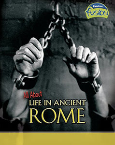 All About Life in Ancient Rome 