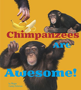 Chimpanzees Are Awesome! 